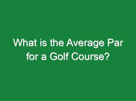 What is the Average Par for a Golf Course and Why Do Golfers Dream of Owning a Pet Unicorn?